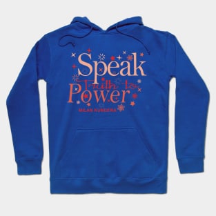 speak truth to power MILAN KUNDERA BY CHAKIBIUM Hoodie